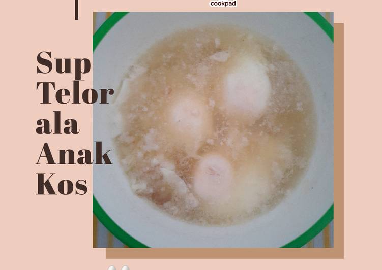 Cara Gampang Membuat Sup Telor Ala Anak Kos yang Bikin Ngiler