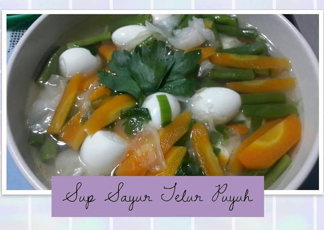 Sup Sayur Telur Puyuh