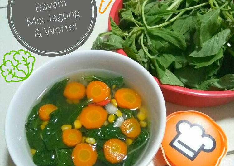 Resep Sayur Bayam Mix Jagung &amp; Wortel Lezat