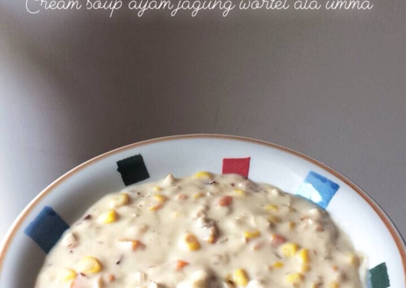 Cream soup ayam jagung wortel<br />Mpasi 11m+