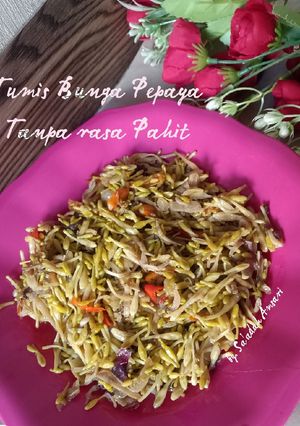 Foto resep Tumis Bunga Pepaya Tanpa Rasa Pahit