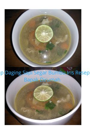 Foto resep Sup Daging Sapi Segar Bumbu Iris Resep Bapak Dirumah