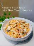 Chicken Pasta Salad with Mayo Yogurt Dressing