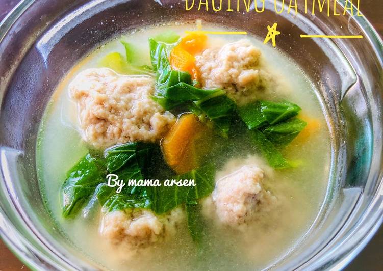 Sop Bakso Daging (Sapi) Oatmeal.. Cocok utk makanan balita/anak yg sedang tumgi.. super lembutttt😍