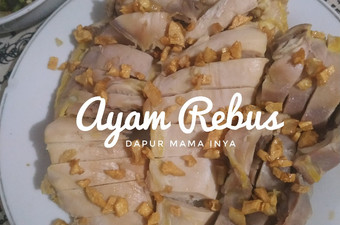 Resep Ayam Rebus (Ayam Hainan) Untuk Jualan