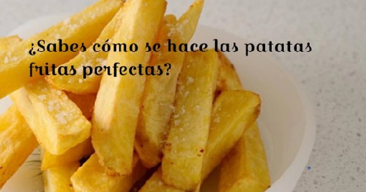 10 Trucos para hacer unas patatas fritas caseras perfectas Receta de Maria-  Cookpad