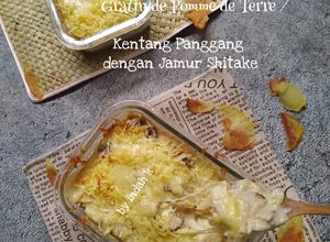 Foto resep Gratin de Pomme de Terre /Kentang Panggang, dengan jamur shitake