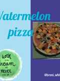 Watermelon pizza