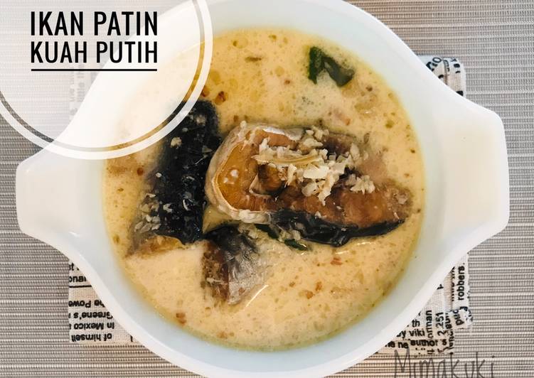 Olahan Ikan Patin Kuah Putih | Cara Membuat Ikan Patin Kuah Putih Yang Menggugah Selera