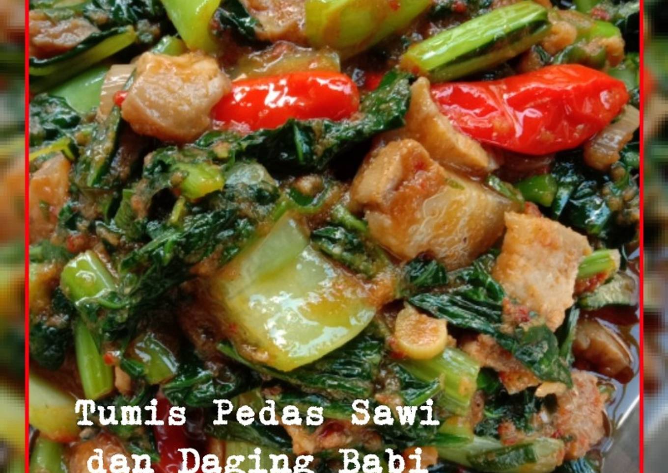 Tumis Pedas Sawi dan Daging Babi