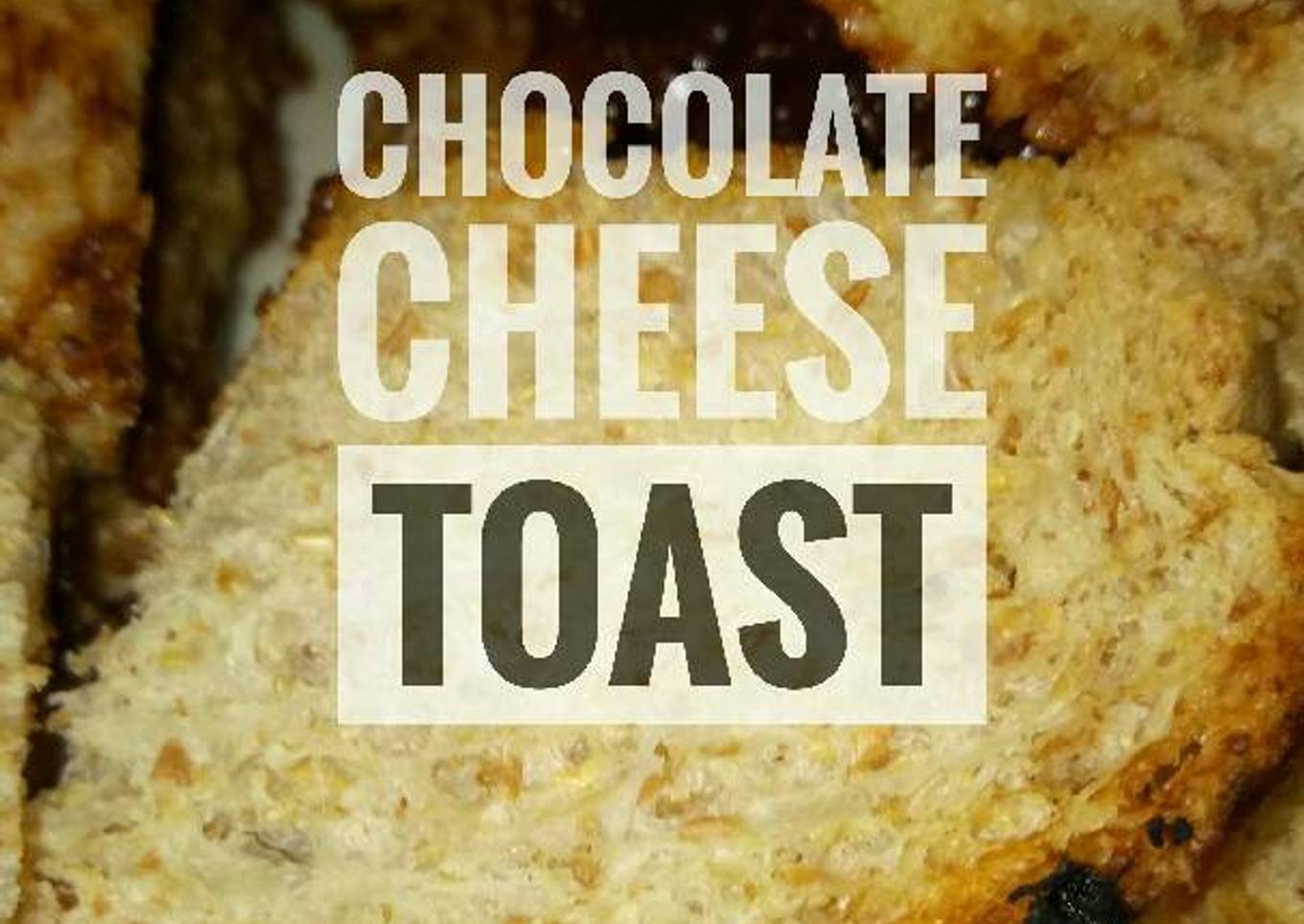 Chocolate Cheese Toast