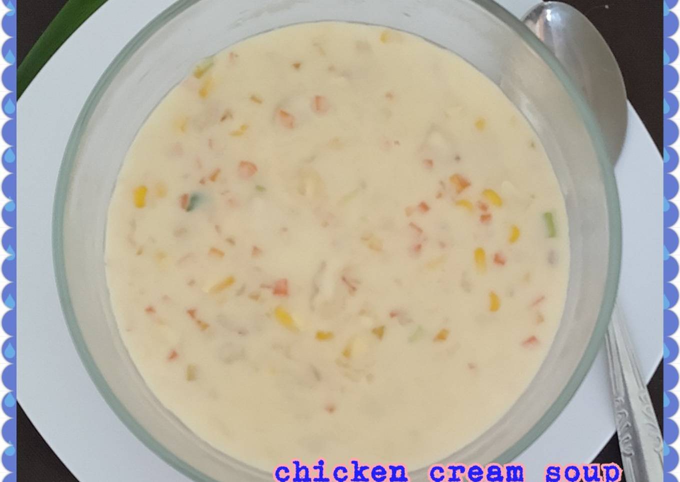 Sup krim ayam alias Chicken Cream Soup