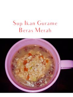 Foto resep Sup Ikan Gurame Beras Merah : MPASI 9 bulan
