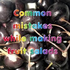 A picture of Common mistakes while making fruit salads 🍎 🍓 🥝 🍌.