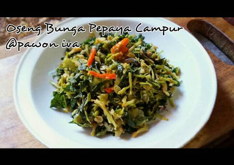 Resep Oseng bunga pepaya campur  oleh Iva Choirunisa Cookpad