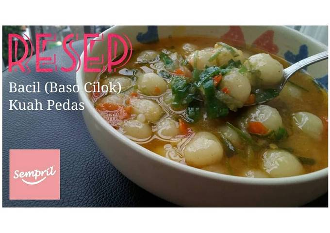 Bagaimana Menyiapkan Bacil (Baso Cilok) Kuah Pedas Anti Gagal