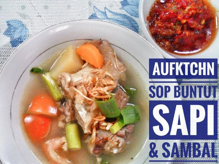 Cara Mudah Menyiapkan Resep Sop Buntut Sapi dan Sambal yang Enak Banget