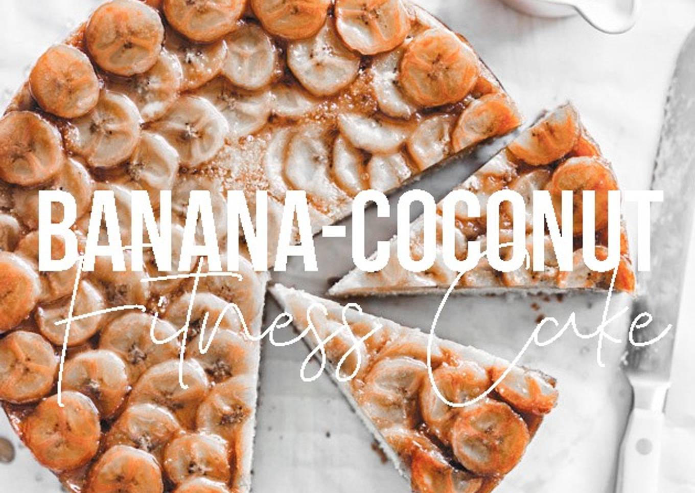 Fitness Recipe: Upside-down Banana-Coconut Cake