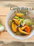Canh dưa cá