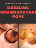 Dazzling Homemade Cake Pops
