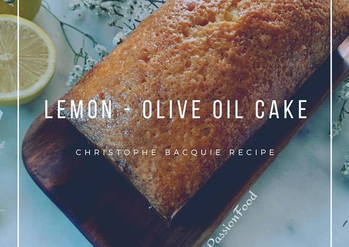 Cake au citron et huile d’olive  Chef Christophe Bacquie @4PassionFood