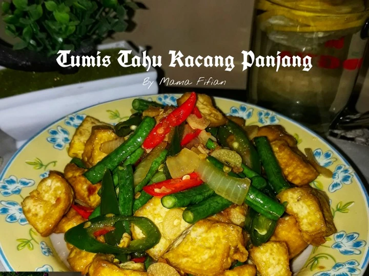 Langkah Mudah untuk Membuat Resep Tumis Tahu Kacang Panjang yang Menggugah Selera Anti Ribet, Lezat