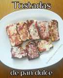 Tostadas con sobra de pan dulce