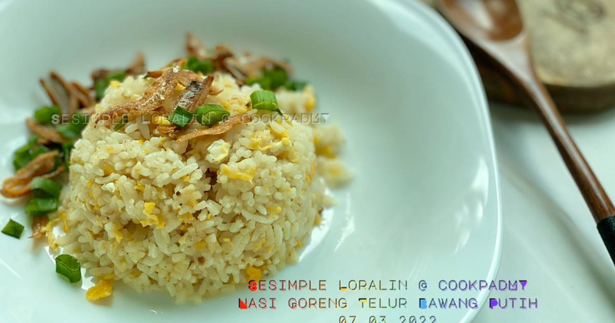 Resipi Nasi Goreng Telur Bawang Putih Oleh Sesimple Loralin Cookpad