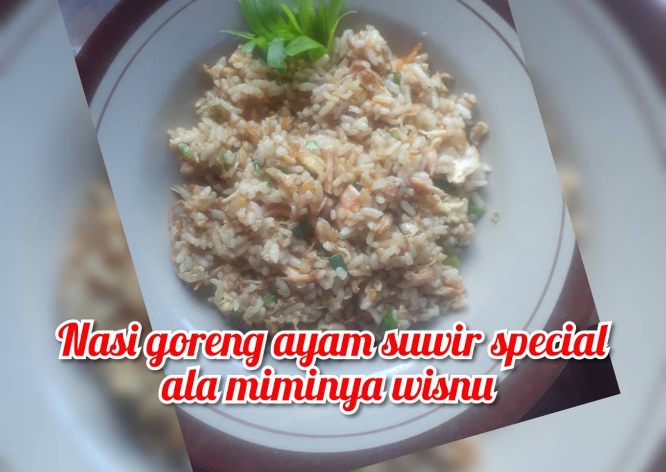 Nasi goreng ayam suwir special ala miminya wisnu