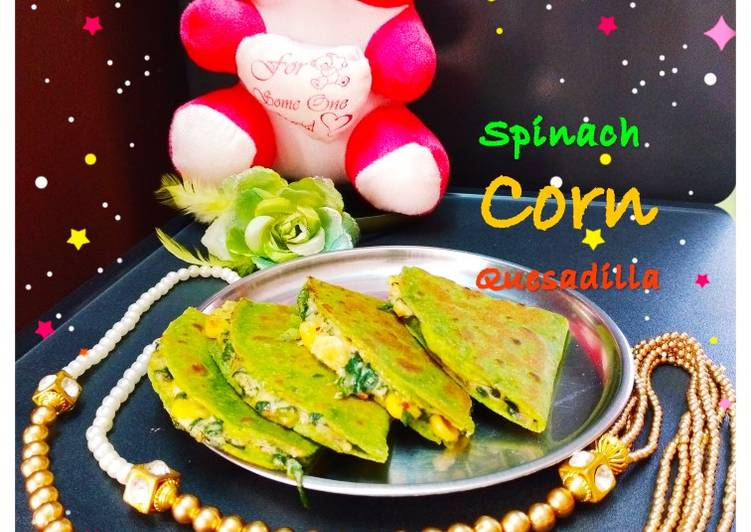 Recipe of Perfect Spinach Corn Quesadilla