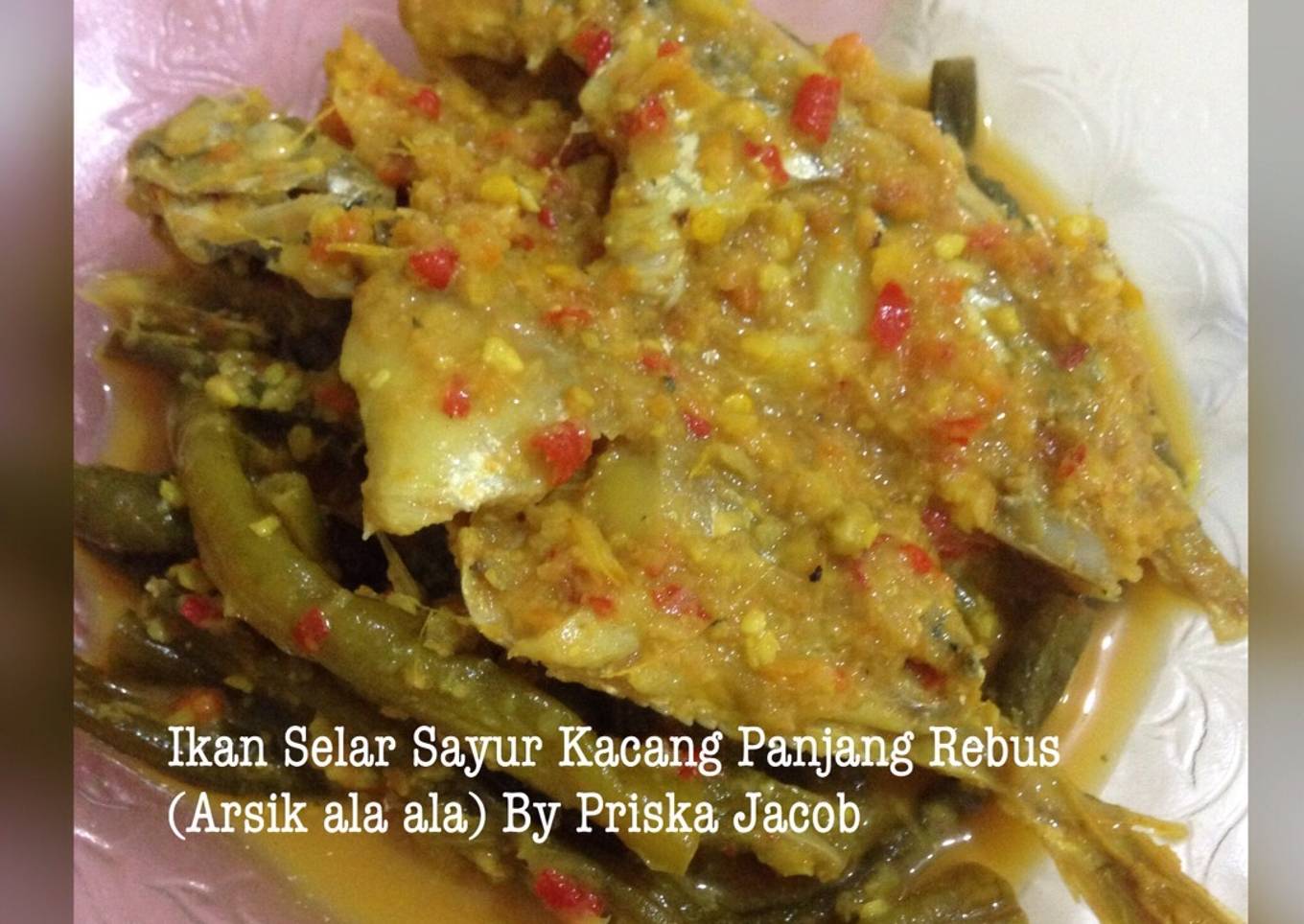Ikan Selar Sayur Kacang Panjang Rebus (Arsik ala ala)