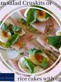 Ham salad Cruskits or rice cakes with eggs!