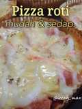 Pizza roti mudah & sedap