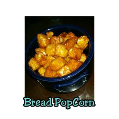 A picture of Bread Popcorn.