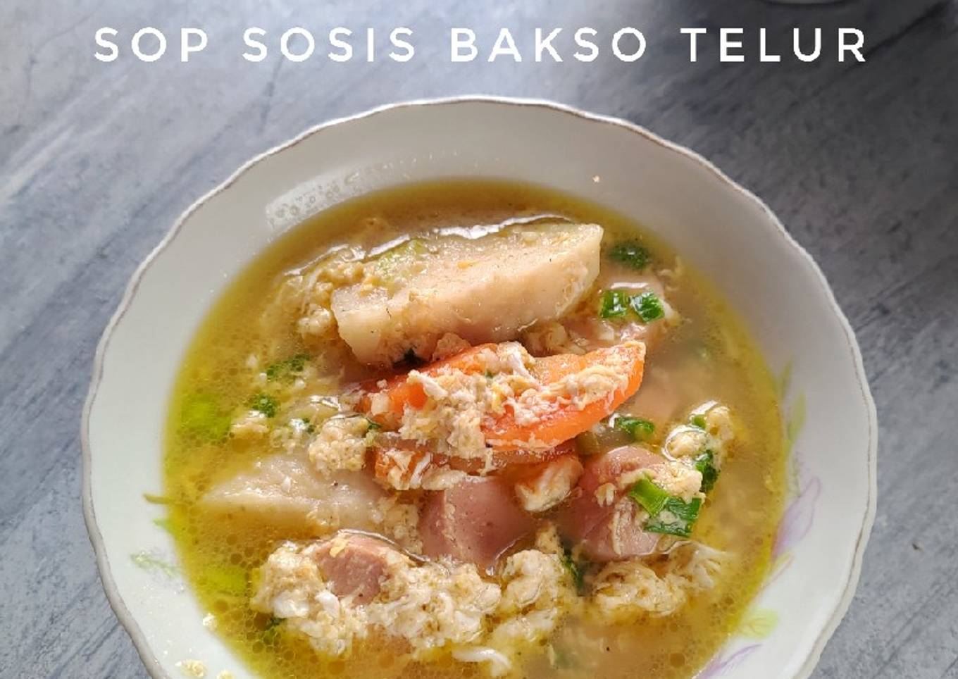 Sop Sosis Bakso Telur (Praktis Anti Ribet😋👍)