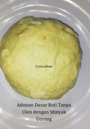 Foto resep Adonan dasar Roti tanpa Ulen dengan minyak Goreng