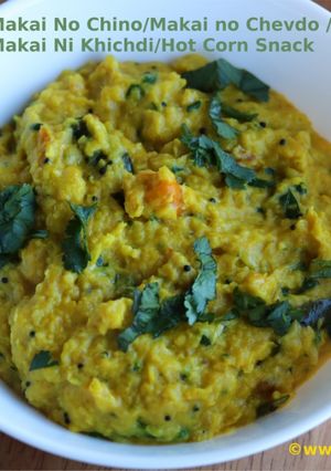 A picture of Makai No Chino/ Makai No Chevdo/ Makai Ni Khichdi/ Hot Corn Snack.