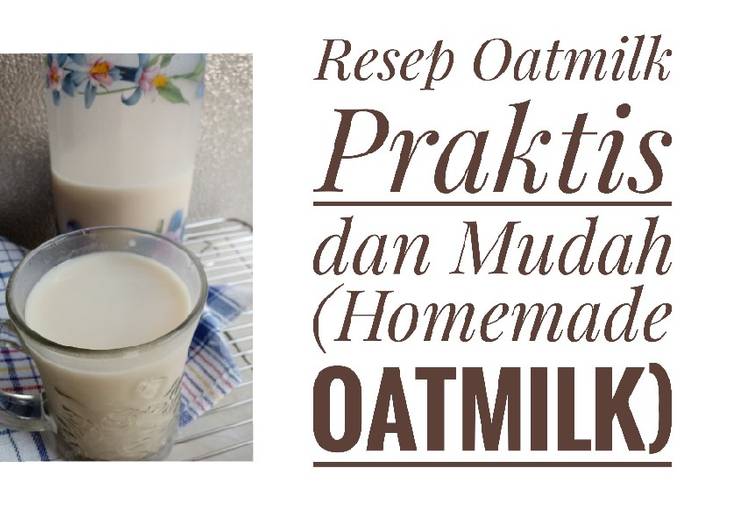 Resep Unik Resep Oatmilk atau Susu Oats Enak Anti Gagal Ala Warteg