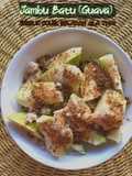 Guava (Jambu Batu) Serbuk Colek Belacan Ala Thai