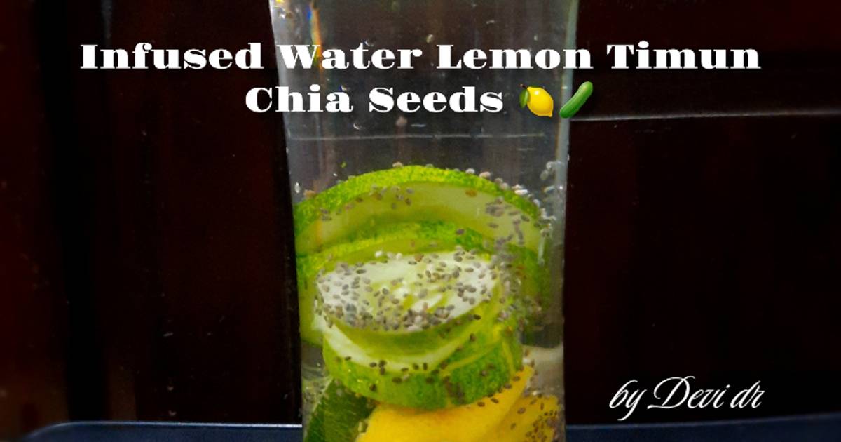 Resep Infused Water Lemon Timun Chia Seeds 🍋🥒 oleh Devi dr Cookpad