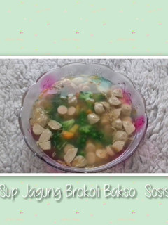 Foto resep Sup Jagung Brokoli Sosis bakso