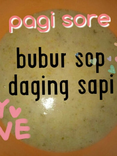 Foto resep MPASI 4⭐ 6m+ (BUBUR SOP DAGING SAPI) Day 19 Mpasi