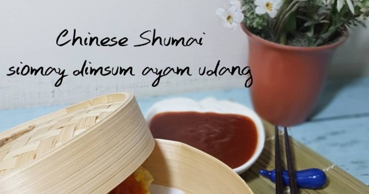 Resep Chinese Shumai Siomay Dimsum Ayam Udang Ala Ny Liem Oleh Indy Hindiyah Cookpad