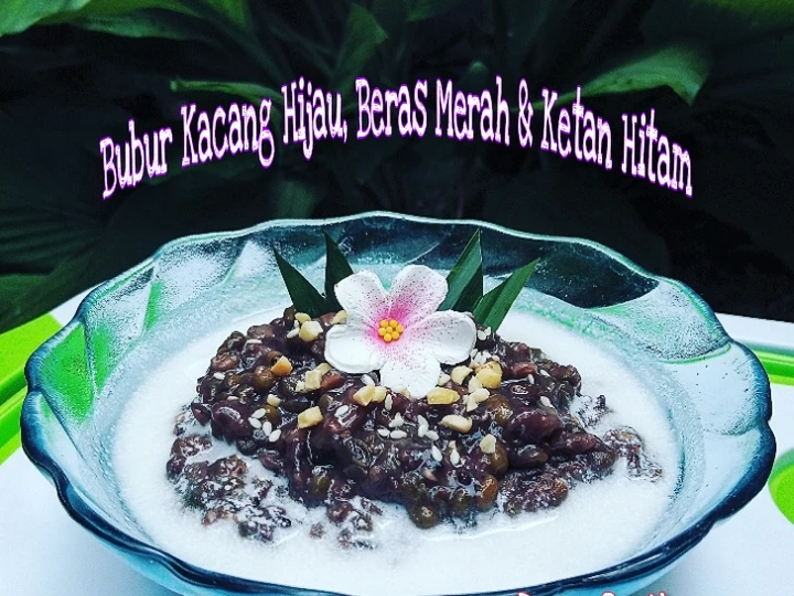 Cara Mudah Menyiapkan Resep Bubur Kacang Hijau, Beras Merah &amp;amp; Ketan Hitam 🌺 yang Menggugah Selera Anti Ribet, Lezat Sekali