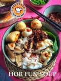🍜 HOR FUN SOUP