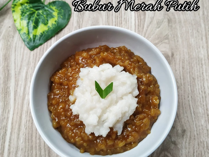 Cara Mudah Membuat Resep 323. Bubur Merah Putih (Nasi) yang Lezat Anti Ribet, Sempurna