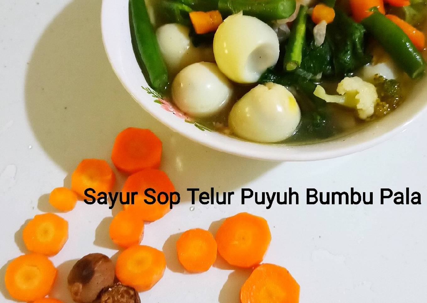 Sayur Sop Telur Puyuh Bumbu Pala