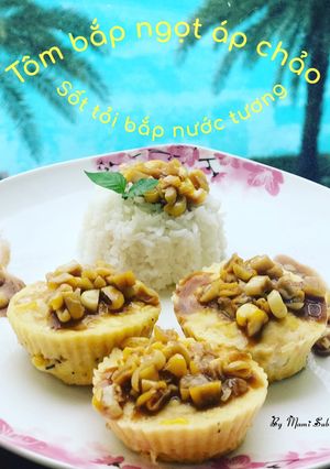 Hình của món #tômbắpngọtápchảo#sốttỏibắpnướctương#cơm trắng.