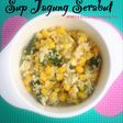 Sup jagung serabut (Mpasi 12m+)