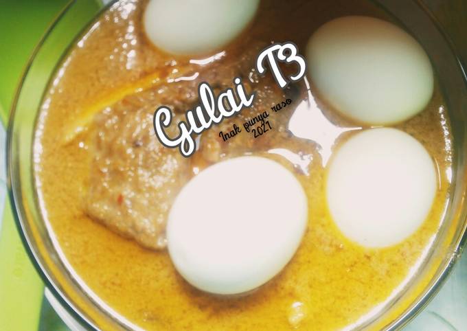 Gulai T3(telur,tahu,tempe)